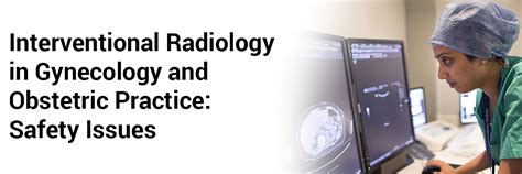Interventional Radiology in Gynecology and Obstetrics Practice