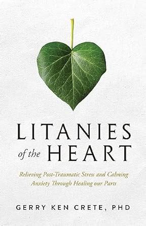 Litanies of the Heart: Relieving Post-Traumatic Stress and Calming ...