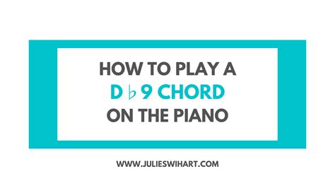 How to Play a D Flat 9 Chord on the Piano – Julie Swihart
