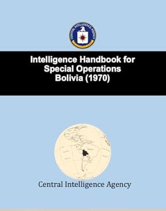 Intelligence Handbook for Special Operations: Bolivia (1970) eBook ...