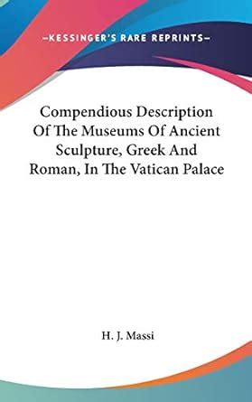 Compendious Description Of The Museums Of Ancient Sculpture, Greek And ...