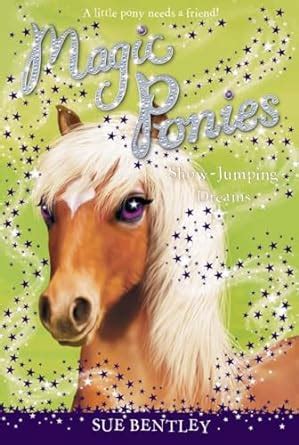 Show-Jumping Dreams #4 (Magic Ponies) : Bentley, Sue, Swan, Angela ...
