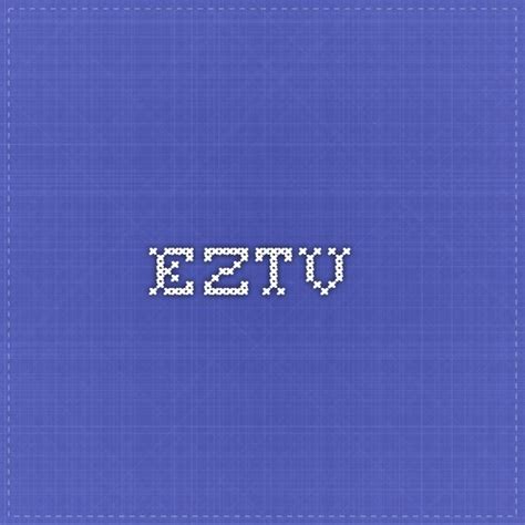 EZTV Proxy – List Of Best Working EZTV Mirror Sites To Download TV ...