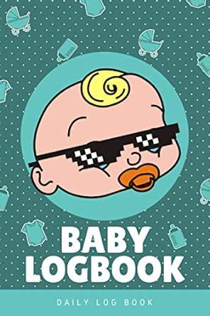 Baby Logbook: Funny Daily Childcare Journal, Health Record, Sleeping ...