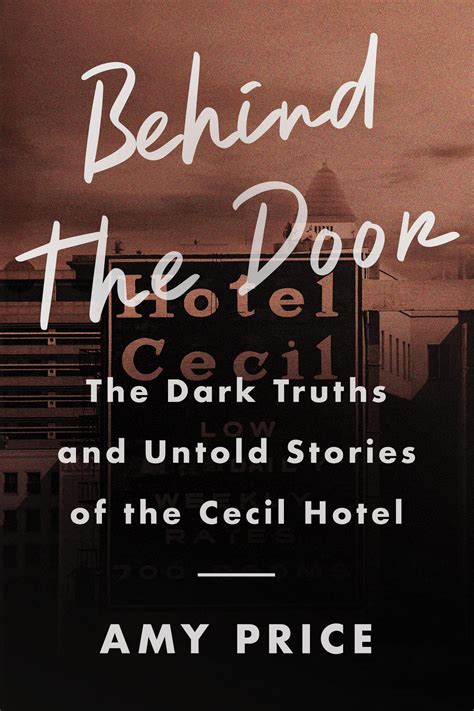 Behind the Door: The Dark Truths and Untold Stories of the Cecil Hotel ...
