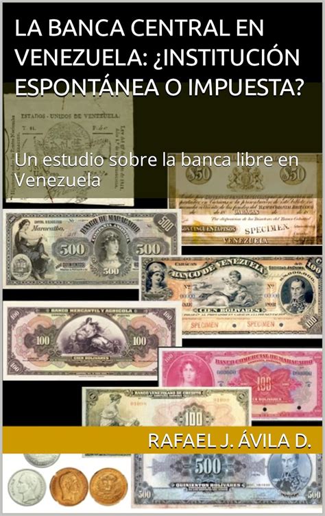La Banca Central en Venezuela: ¿Institución espontánea o impuesta?: Un ...