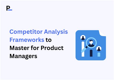 Product Managers Guide to Competitor Analysis Frameworks