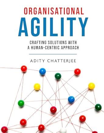 Organisational Agility - Crafting Solutions with A Human-Centric ...