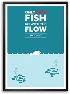 Only Dead Fish Go With The Flow Andy Hunt Inspirational And ...