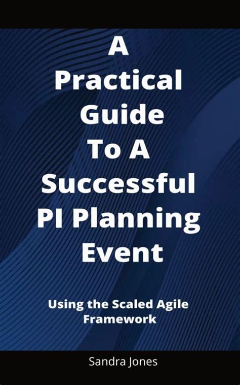 The Practical Guide to a Successful PI Planning Event: A Step-by-Step ...