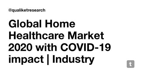 Global Home Healthcare Market 2020 with COVID-19 impact | Industry ...