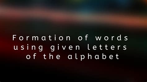 Formation of words using given letters of the alphabet - Learning With ...
