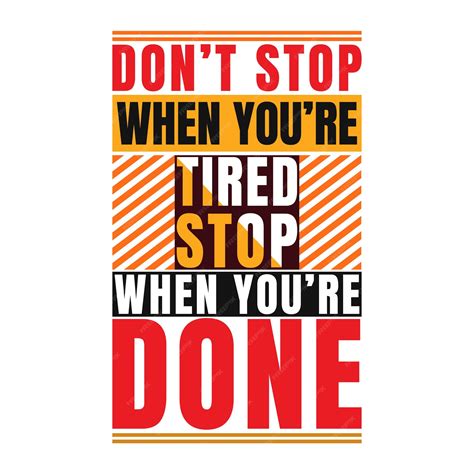 Premium Vector | Dont stop when youre tired stop when youre done Encouraging Vector Image to ...