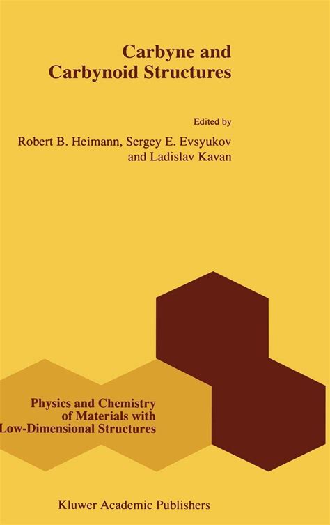 Buy Carbyne and Carbynoid Structures: 21 (Physics and Chemistry of ...