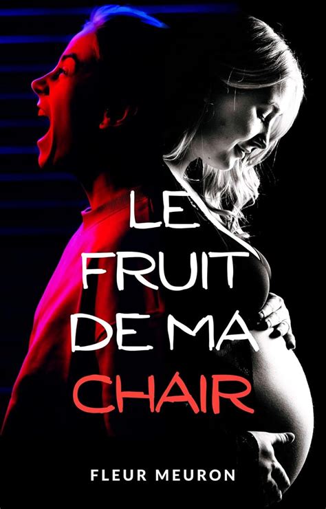 Le Fruit de ma Chair: Thriller psychologique - Le dernier roman que ...