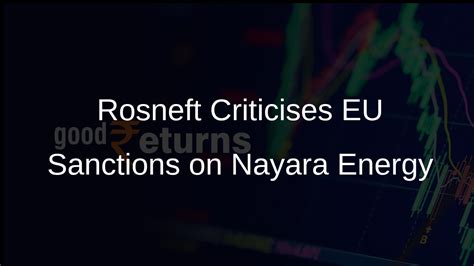 Rosneft Calls EU Sanctions on Indian Unit Unjustified and Illegal ...