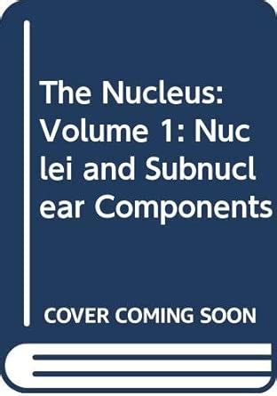 Buy The Nucleus: Nuclei and Subnuclear Components, Volume 1 Book Online ...
