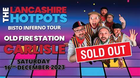 The Lancashire Hotpots Hit Carlisle 2023 SOLD OUT!, old fire station ...