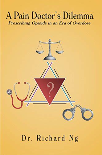 A Pain Doctor’S Dilemma: Prescribing Opioids in an Era of Overdose ...