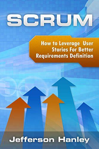 Scrum: How to Leverage User Stories for Better Requirements Definition ...