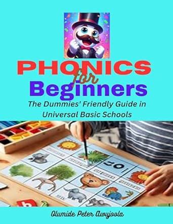 Phonics for Beginners: The Dummies' Friendly Guide for Universal Basic ...