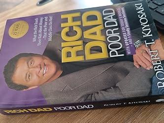 Rich Dad Poor Dad: What the Rich Teach Their Kids About Money That the ...