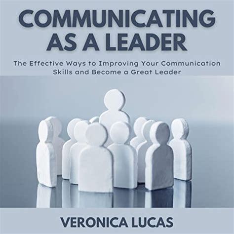 Communicating as a Leader: The Effective Ways to Improving Your ...