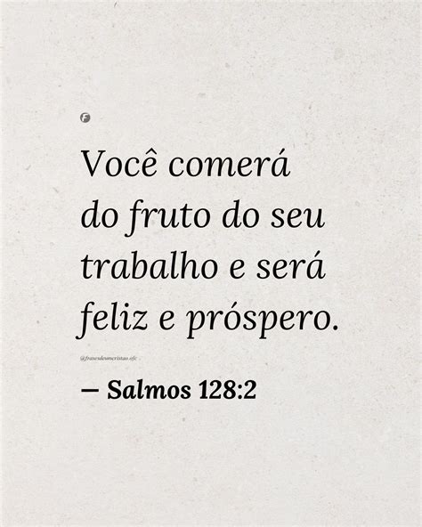 Você comerá do fruto do seu trabalho e será feliz e próspero. — Salmos ...