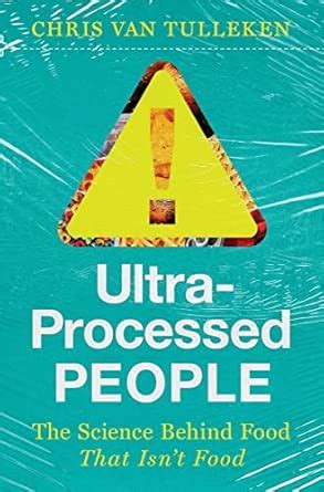Buy Ultra-Processed People - The Science Behind Food That Isn't Food: A ...