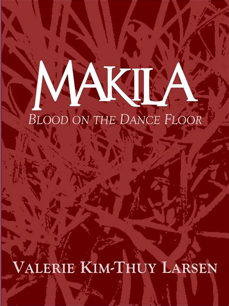 Makila - Blood on the Dance Floor eBook : Larsen, Valerie Kim-Thuy ...
