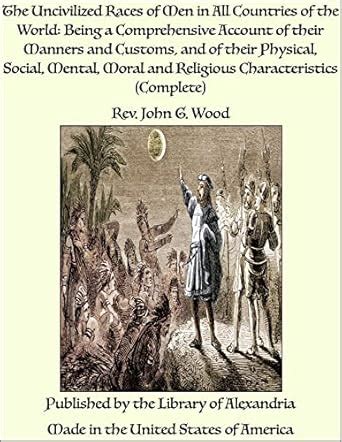 The Uncivilized Races of Men in All Countries of the World: Being a ...