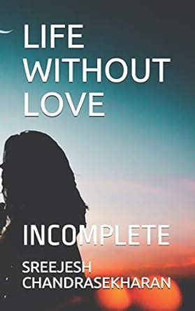 Buy Life Without Love: Incomplete Book Online at Low Prices in India ...