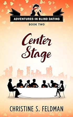 Center Stage: (Adventures in Blind Dating Book Two) eBook : Feldman ...