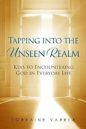 Buy Tapping Into the Unseen Realm: Keys to Encountering God in Everyday ...