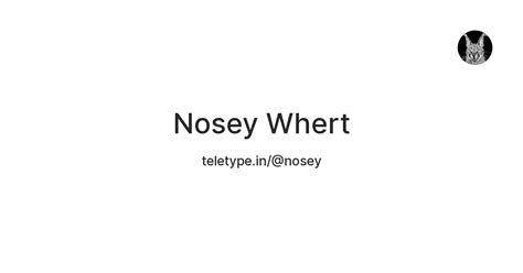 Nosey Whert — Teletype