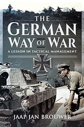 The German Way of War: A Lesson in Tactical Management eBook : Brouwer ...