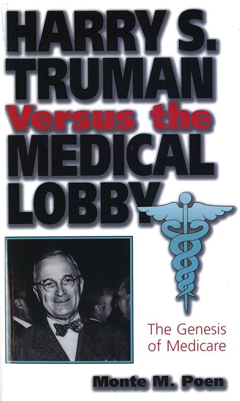 Buy Harry S.Truman Versus the Medical Lobby: Genesis of Medicare (Give ...