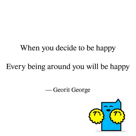 When you decide to be hap... | Quotes & Writings by Georit George ...