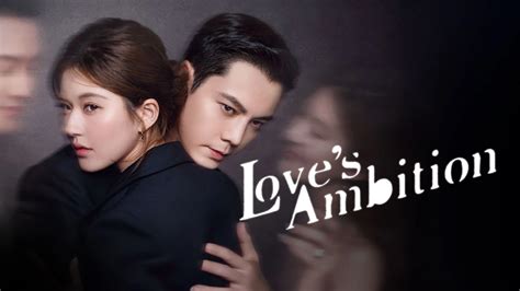 Love s Ambition (2025) Full Episodes English SUB HD at KissKh