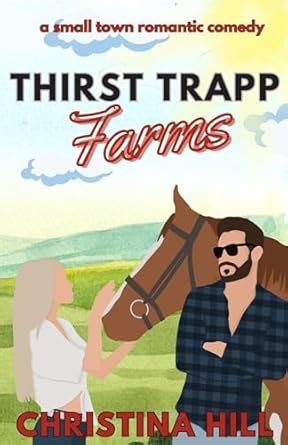 Thirst Trapp Farms: A Small Town Romantic Comedy (Big Timber Book 1 ...