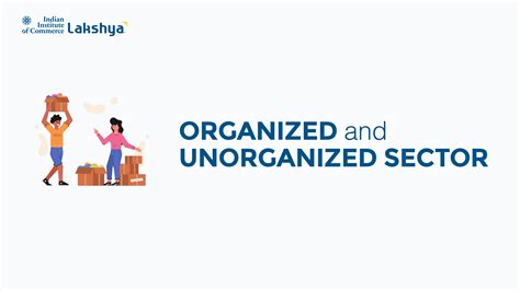 Organized vs Unorganized Sector - Definition & Key Difference