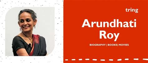 Arundhati Roy - Biography, Career, Age, Husband, Movies, Books