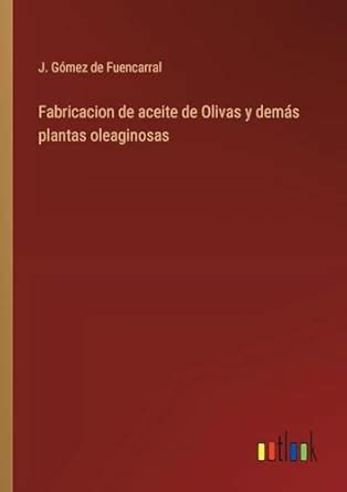 Buy Fabricacion de aceite de Olivas y dems plantas oleaginosas Book ...