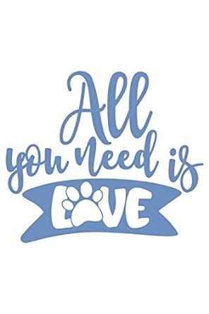 Buy All You Need Is Love: Lined Blank Notebook Journal With Funny Sassy ...