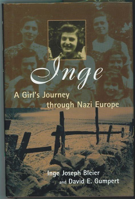 Inge: A Girl's Journey Through Nazi Europe : Bleier, Inge J., Gumpert ...