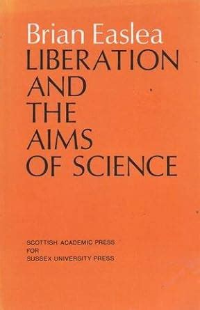 Liberation and the Aims of Science : Easlea, Brian: Amazon.in: Books