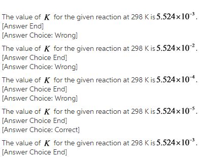 What is the value of K for this aqueous reaction at 298 K? Delta G= 12. ...