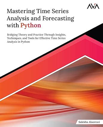 Buy Mastering Time Series Analysis and Forecasting with Python ...