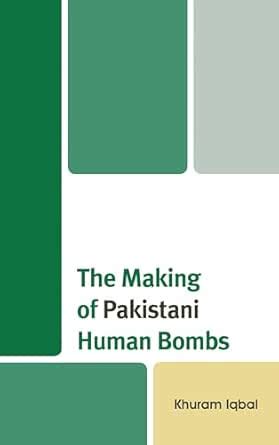 The Making of Pakistani Human Bombs eBook : , Khuram Iqbal: Amazon.in ...