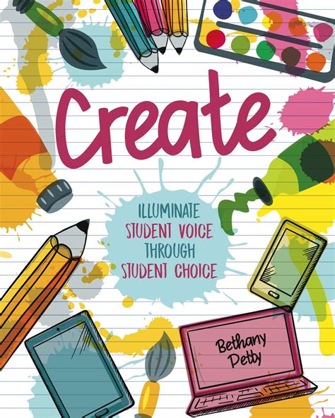 CREATE: Illuminate Student Voice through Student Choice by Bethany ...
